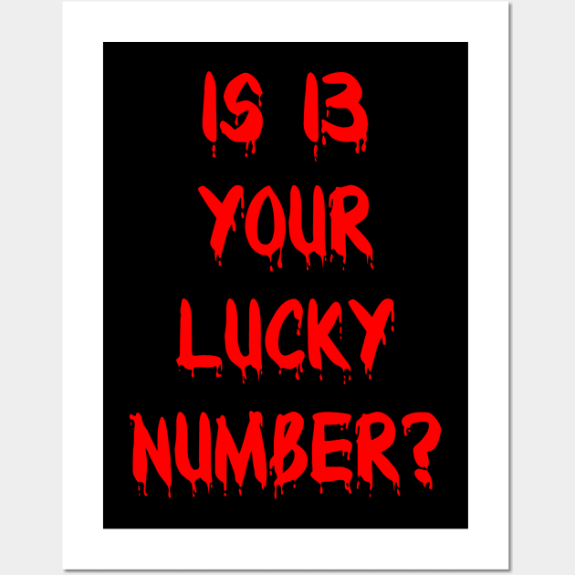 Is 13 Your Lucky Number? Wall Art by Scar
